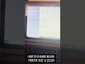 #how to change mouse pointer size & color