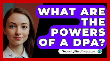 What Are The Powers Of A DPA? - SecurityFirstCorp.com