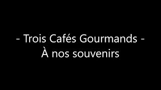 Trois cafés gourmands - A nos souvenirs Paroles