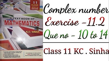Ex-11.2 [Que no - 10 to 14] class 11 kc sinha math , complex number