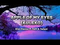 Apple of my eyes (Kuleko) i dey pray for you and you - Kizz Daniel ft Jalil & Jelani Lyrics