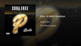 Suga Free- Kiss yo ***** Goodbye