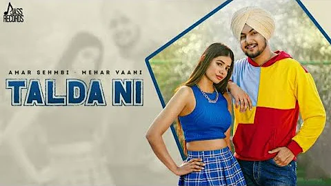 Talda Ni (Official Video) Amar Sehmbi | Mehar Vaani | New Punjabi Songs 2021| speed mP3 Record