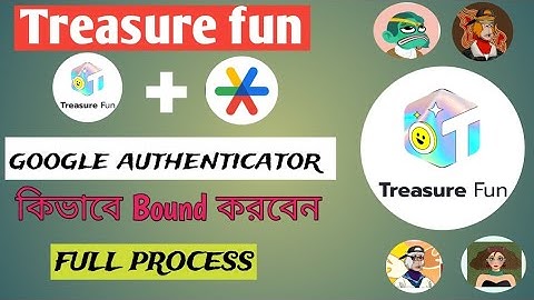Treasure Fun এর সাথে Google Authenticator কিভাবে Bound করবেন Full Process | Treasure Fun Withdraw |