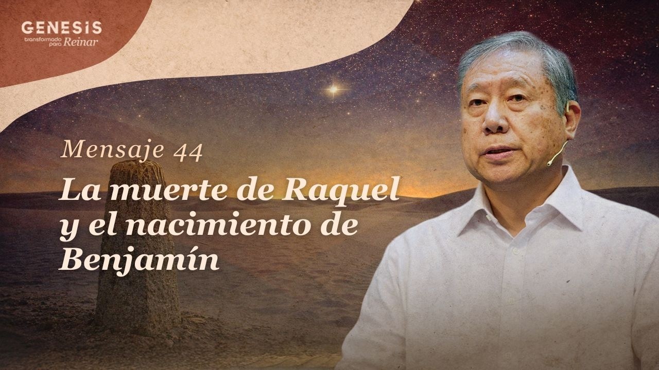 Mensaje 44 - La muerte de Raquel y el nacimiento de Benjamín
