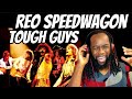REO SPEEDWAGON Tough Guys REACTION - An absolute monster tune! First time hearing