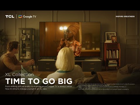 XL Collection | Time to Go Big: Huge Display, Mom-Approved | TCL