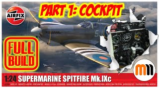 Building the Airfix 1/24th Super Spitfire MK IXc Part 1: The Cockpit