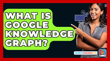 What Is Google Knowledge Graph? - SearchEnginesHub.com