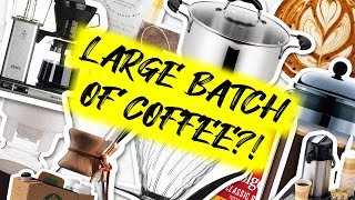 10 Ways To Get A Large Batch Of Coffee!