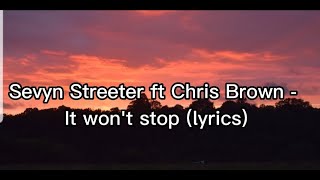 Sevyn Streeter ft Chris Brown - It won't stop (lyrics)