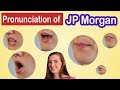 How to pronounce JP Morgan, American English Pronunciation Lesson