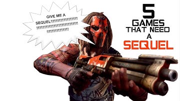 Top 5 Games That Need A Sequel