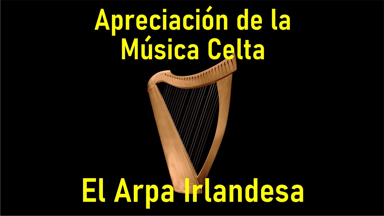 Departamento Dejar abajo cansada El Arpa Irlandesa - La Música Celta Parte 1 - YouTube