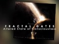 Fractal Gates promotion clip &quot;Altered State of Consciousness&quot;