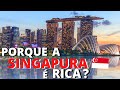 Como a SINGAPURA se tornou um país MUITO RICO?