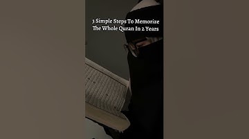 3 SIMPLE STEPS TO MEMORIZE THE ENTIRE QURAN IN 2 YEARS