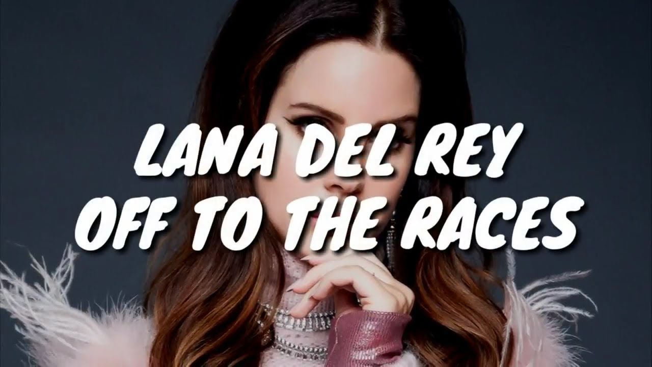 Lana Del Rey Off To The Races Tekst