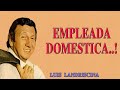 Luis Landriscina  Empleada Domestica