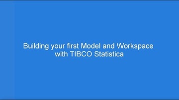 Building your first Model and Workspace with TIBCO Statistica