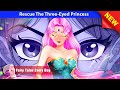 Rescue The Three-Eyed Princess 🤴👸 Bedtime Stories - English Fairy Tales 🌛 Fairy Tales Every Day