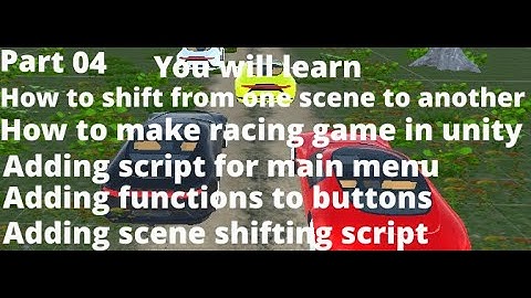 #4 Developing A Racing Game In Unity 3d | Adding Scene Shifting And Main Menu Script