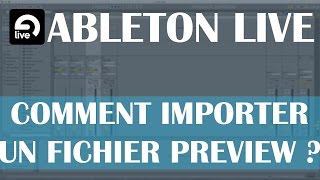 Ableton Live: Comment importer un fichier preview ?