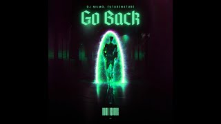 Dj NilMo, FutureN4ture - Go Back [Official Audio]