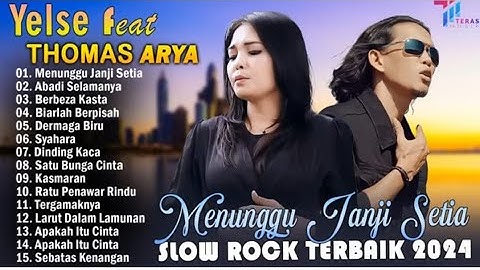 Thomas Arya & Yelse feat full album slow rock terbaik 2024
