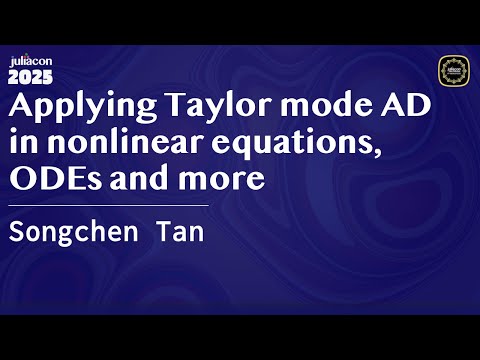 Applying Taylor Mode Ad In Nonlinear Equations, Odes And More | Tan | Juliacon Global 2025