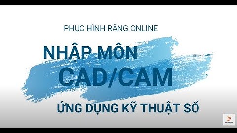 PHR-5: Nhập Môn CAD/CAM - Kỹ Thuật Số Nha Khoa