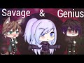 Savage & Genius | GLMV | Part 1