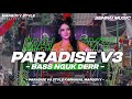 Dj paradise v3 ii margoyy style ii bas nguk derr ii viral tik tok ii terbaru 2023 