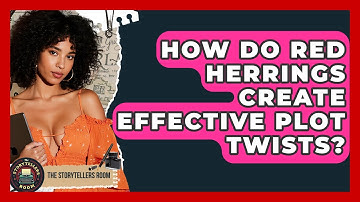 How Do Red Herrings Create Effective Plot Twists? - The Storytellers Room