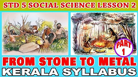SCERT CLASS 5 CHAPTER 2 FROM STONE TO METAL PART 1|PALAEOLITHIC |NEOLITHIC |CHALCOLITHIC |BRONZE AGE