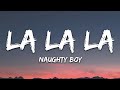 [1 HOUR LOOP] La La La - Naughty Boy