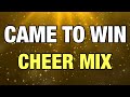 Cheer mix  came to win