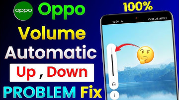 Oppo Mobile Volume Up Down Problem | Automatic Volume Up Down Problem In Oppo | Oppo Volume Problem