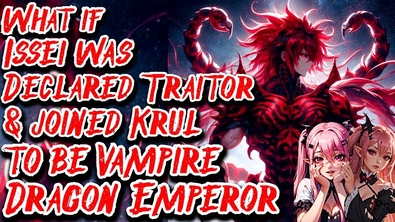 What if Issei was Declared Traitor & joined Krul to be Vampire Dragon Emperor Movie | @EduardoKenpis