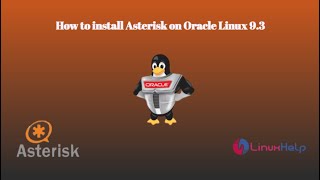 How to install Asterisk on Oracle Linux 9.3 How to install Asterisk on Oracle Linux 9.3