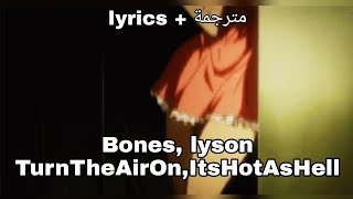 Video thumbnail of "Bones, lyson - TurnTheAirOn,ItsHotAsHell"