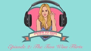 The Two Wine Flirts | Down to Date with Kendall Long
