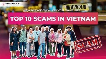 Top 10 Known Scams in Vietnam and How to Avoid (2025 Updated)