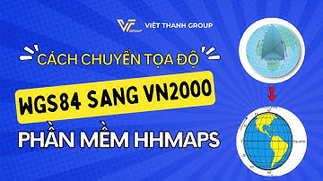 Hướng dẫn tính chuyển tọa độ từ WGS84 sang VN2000 bằng phần mềm HHMAPS