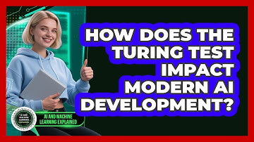 How Does The Turing Test Impact Modern AI Development? - AI and Machine Learning Explained