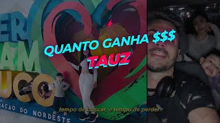 QUANTO GANHA TAUZ? ps: mazááá