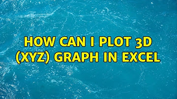 HOW CAN I PLOT 3D (XYZ) GRAPH IN EXCEL