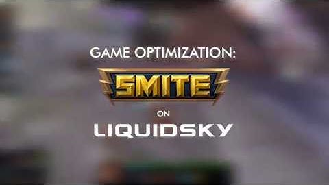 Game Optimization: Smite on LiquidSky