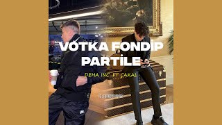 DEHA INC. ft CAKAL - Votka Fondip Partile (Stüdyo Kaydı) Resimi