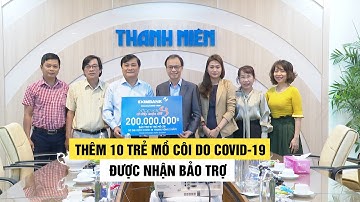 Cùng con đi tiếp cuộc đời: Thêm 10 trẻ mồ côi do Covid-19 được nhận bảo trợ
